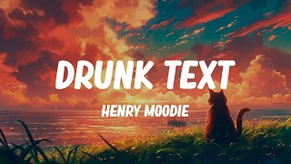 Henry Moodie  Drunk Text Lyrics The Weeknd Mondays [upl. by Llehsram]