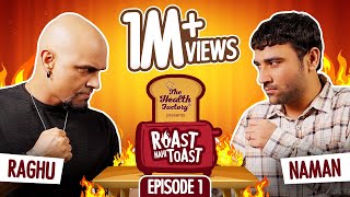 Roast Nahi Toast  EP 1 Raghu Ram vs Naman Arora [upl. by Leima]