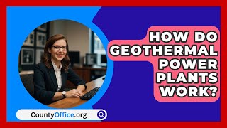 How Do Geothermal Power Plants Work  CountyOfficeorg [upl. by Othe]