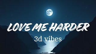 LOVE ME HARDER song lyrics 3d vibes [upl. by Isia]