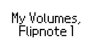 My Volumes Flipnote 1 [upl. by Kristopher]