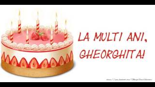 La multi ani Gheorghita Happy Birthday Gheorghita [upl. by Ellekram]