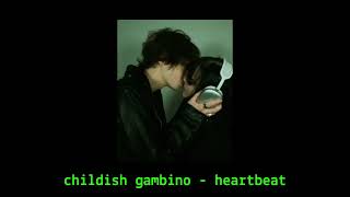 childish gambino  heartbeat slowedreverb [upl. by Ena]