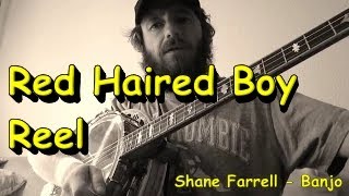 Red Haired Boy Reel Shane Farrell Banjo [upl. by Leirbaj477]