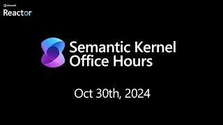 Semantic Kernel Office Hours for USEMEA  October 30th 2024 [upl. by Perceval]