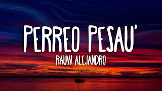 Rauw Alejandro — Perreo Pesau’ LetraLyrics [upl. by Allx307]