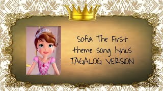 👑Sofia The First Theme Song Lyrics •TAGALOG VERSION• [upl. by Gebelein]