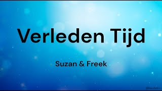 Verleden Tijd ‐ Suzan amp Freek LYRICSSONGTEKST [upl. by Aldon]