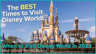 The Best Times to Visit Walt Disney World in 2022 [upl. by Ripley]