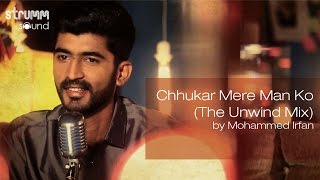 Chhukar Mere Man Ko The Unwind Mix by Mohammed Irfan [upl. by Nirac]