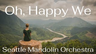 Oh Happy We from quotCandidequot  Seattle Mandolin Orchestra [upl. by Meece]