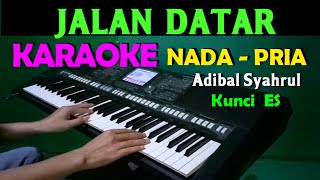 JALAN DATAR  Adibal  KARAOKE Nada Pria HD [upl. by Iolenta]