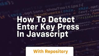 how to detect enter key press in javascript [upl. by Ilwain]