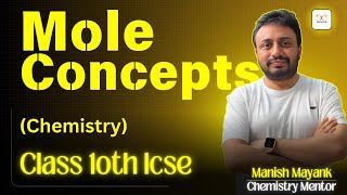 Mastering Mole Concept  Class 10 ICSE Chemistry  Explained by Manish Mayank Sir [upl. by Angeli]