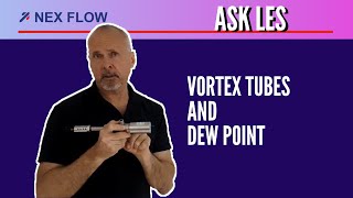 ASK LES  Vortex Tubes and Dew Point [upl. by Frans]