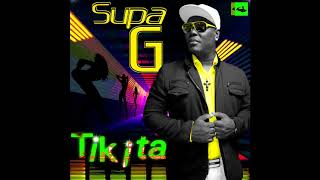 Supa G quotTikitaquot Official Audio Prod by Supa G [upl. by Nihsfa698]