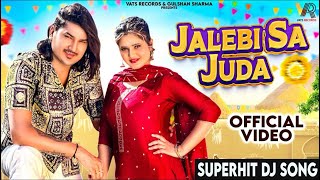 Jalebi Sa Juda Official VideoAmit Saini Rohtakiya Anjali Raghav New Haryanvi Songs Haryanavi [upl. by Gibson875]