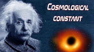 Cosmological Constant  Einsteins Greatest Blunder [upl. by Nabal347]