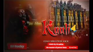 Jai maa Kali song DJ Rocky X DJ Aditya power base Edm kick [upl. by Nylirac]