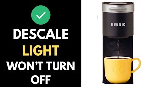 Keurig Descale Light Wont Turn Off  How To Fix  Full Guide 2024 [upl. by Belia]