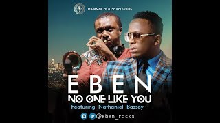 Eben  No One Like You Ft Nathaniel Bassey Audio [upl. by Akinyt762]