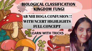 BIOLOGICAL CLASSIFICATION KINDOM FUNGI I CLASS 11 I NCERT HIGHLIGHTS I SAB YAD HOJAYEGA IWITH TRICKS [upl. by Janik]