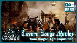 Tavern Songs Medley Dragon Age Inquisition  BGSOs quotThe Quest Continuesquot [upl. by Norrag915]