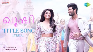 Kushi Malayalam Title Song  Lyrical  Vijay Deverakonda Samantha  Hesham Abdul Wahab [upl. by Kinata598]