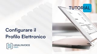 Come configurare il Profilo Elettronico su Legalinvoice START [upl. by Melloney296]