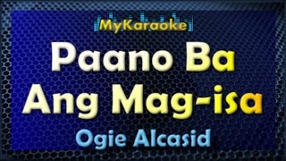 PAANO BA ANG MAGISA  Karaoke version in the style of OGIE ALCASID [upl. by Gunning44]