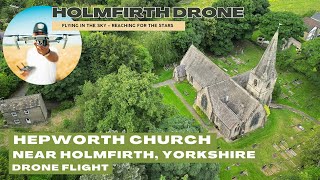 Hepworth Church near Holmfirth Yorkshire  Drone video [upl. by Odanref]