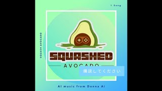 Squashed Avocado song Made 100 with AI Donna app [upl. by Ermentrude]