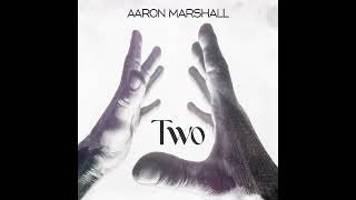 Aaron Marshall  Two [upl. by Ary8]