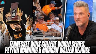 Tennessee Wins Mens College World Series Peyton Manning amp Morgan Wallen Rejoice  Pat McAfee Reacts [upl. by Ailime122]