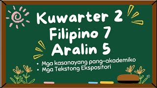 FILIPINO 7Q2 Aralin 5  Mga kasanayang pangakademiko at Tekstong Ekspositori [upl. by Ludlow]