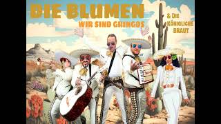 Die Blumen amp Die königliche Braut  Wir sind Gringos [upl. by Nywnorb]