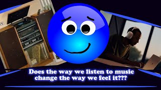 Does how we listen to music effect how we feel it [upl. by Datnow]