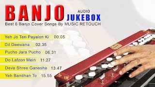 Best Banjo Cover Songs By MUSIC RETOUCH  Audio Jukebox  Bollywood Instrumental  By Music Retouch [upl. by Oys]