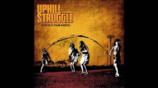 Uphill Struggle  Fools Paradise Full EP  2017 [upl. by Ogdan]