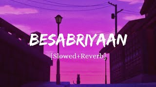 Besabriyaan  Armaan Malik Song  Slowed And Reverb Lofi Mix [upl. by Anirdua210]