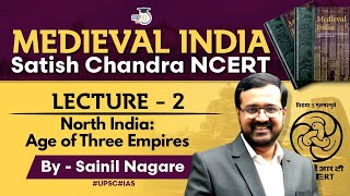 Medieval India  Satish Chandra NCERT  L2  North India Age of Three Empires  Medieval History [upl. by Arivle465]