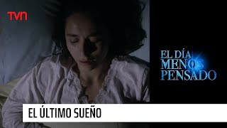 El último sueño  El Día Menos Pensado [upl. by Mikkanen]