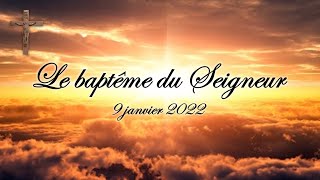 Le baptême du Seigneur  9 janvier 2022 [upl. by Aitra]