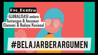 Belajarberargumen prokontra GLOBALISASI antara Tantangan amp Ancaman Ekonomi amp Budaya Nasional [upl. by Octavian697]