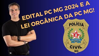 Edital PC MG 2024  Gabarite a LEI ORGÂNICA DA PC MG [upl. by Roderigo]