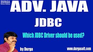 Adv JAVA  JDBC Session  20  Which JDBC Driver should be used by Durga sir [upl. by Yriek]