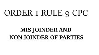 ORDER 1 RULE 9 CODE OF CIVIL PROCEDURE 1908 MISJOINDER AND NON JOINDER OF PARTIES [upl. by Yetta215]