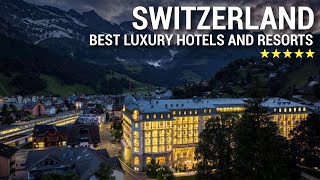 TOP 10 Best Luxury 5 Star Hotels And Resorts In SWITZERLAND  PART 2 [upl. by Laen94]