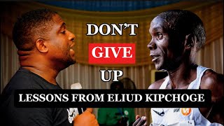 DON’T GIVE UP LESSONS FROM ELIUD KIPCHOGE [upl. by Cavuoto502]