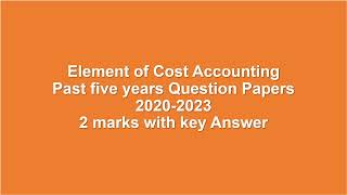 Element of Cost Accounting Previous Year Question Paper 20202023 2 Marks Question with Answer [upl. by Arriek]